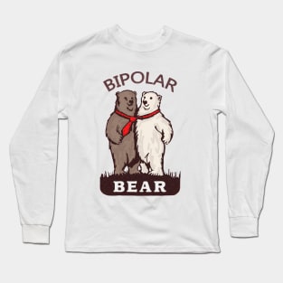 BIPOLAR BEAR POLAR FUNNY GIFT Long Sleeve T-Shirt